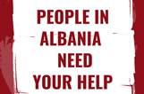 People in Albania need your help